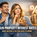 2026 Property Interest Rates: What Buyers & Sellers Need to Know